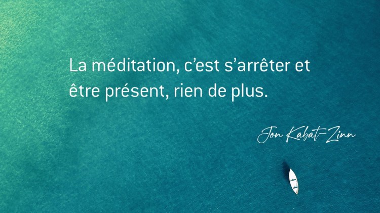 La méditation, c'est s'arrêter et être présent, rien de plus