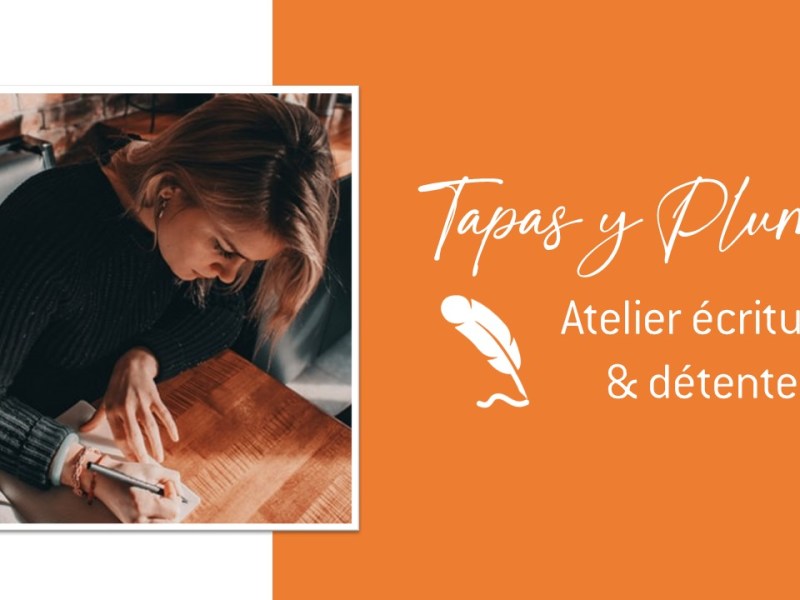 08/04 – Tapas y Plumas : Atelier écriture et&nbsp;détente